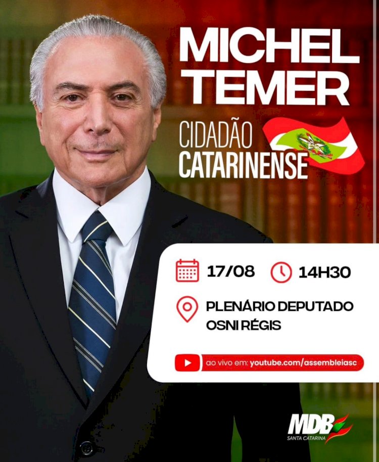 Michel Temer irá receber o título de cidadão Catarinense
